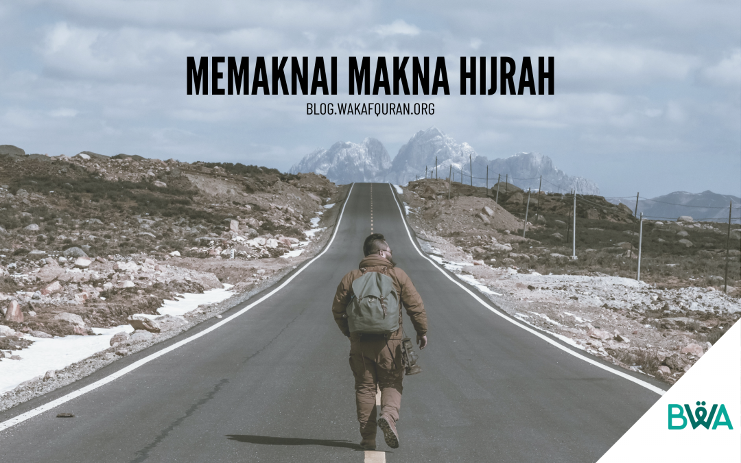Memaknai Makna Hijrah, Dari Dulu Hingga Sekarang